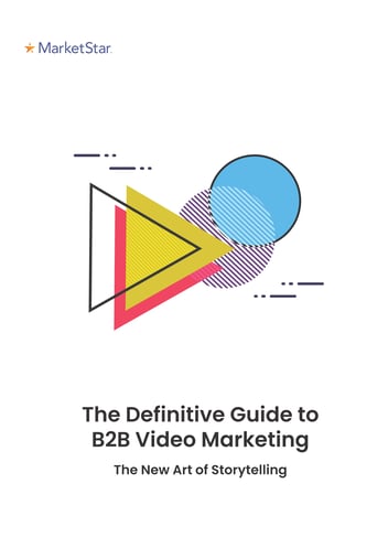 The Definitive Guide to B2B Video Marketing – The New Art of Storytelling